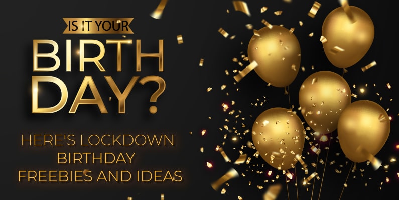 Lockdown Birthday Freebies And Ideas