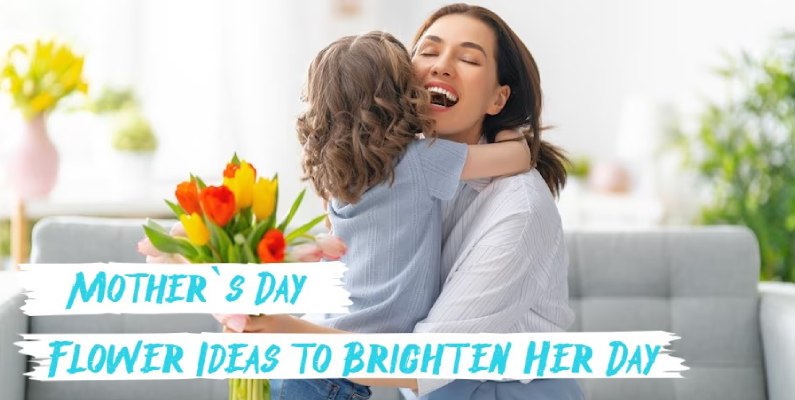 Mother`s Day Flower Ideas